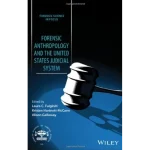 Forensic Anthropology and the United States Judicial System