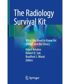 The Radiology Survival Kit What You Need to Know for USMLE and the Clinics