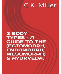 3 BODY TYPES – A GUIDE TO THE (ECTOMORPH ENDOMORPH MESOMORPH) & AYURVEDA