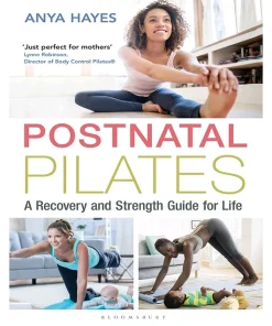 Postnatal Pilates A Recovery and Strength Guide for Life
