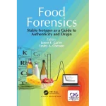 Food Forensics Stable Isotopes as a Guide to Authenticity and Origin