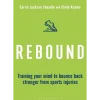 Rebound Train Your Mind to Bounce Back Stronger from Sports Injuries
