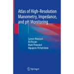 Atlas of High-Resolution Manometry Impedance and PH Monitoring