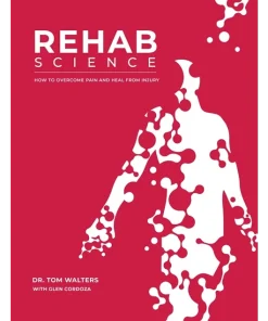 Rehab Science How to Overcome Pain and Heal from Injury