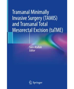 Transanal Minimally Invasive Surgery (TAMIS) and Transanal Total Mesorectal Excision (taTME)