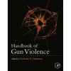 Handbook of Gun Violence
