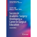 Success in Academic Surgery Developing a Career in Surgical Education