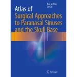 Atlas of Surgical Approaches to Paranasal Sinuses and the Skull Base