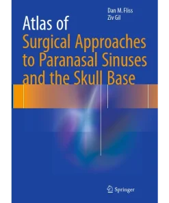 Atlas of Surgical Approaches to Paranasal Sinuses and the Skull Base