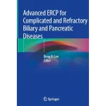 Advanced Ercp for Complicated and Refractory Biliary and Pancreatic Diseases