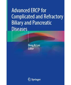 Advanced Ercp for Complicated and Refractory Biliary and Pancreatic Diseases
