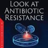 A Closer Look at Antibiotic Resistance