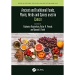 Ancient and Traditional Foods Plants Herbs and Spices used in Cancer
