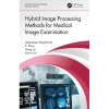 Hybrid Image Processing Methods for Medical Image Examination