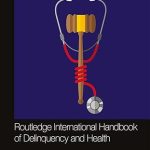 Routledge International Handbook of Delinquency and Health