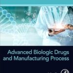 Advanced Biologic Drugs and Manufacturing Process