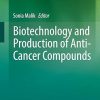 Biotechnology and Production of Anti-Cancer Compounds
