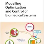 Modelling Optimization and Control of Biomedical Systems