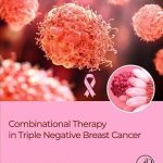 Combinational Therapy in Triple Negative Breast Cancer