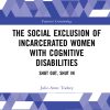 The Social Exclusion of Incarcerated Women with Cognitive Disabilities