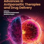 Advances in Antiparasitic Therapies and Drug Delivery