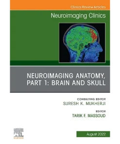 Neuroimaging Anatomy Brain and Skull an Issue of Neuroimaging Clinics of North America