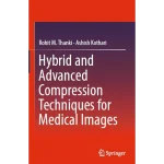 Hybrid and Advanced Compression Techniques for Medical Images