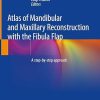 Atlas of Mandibular and Maxillary Reconstruction with the Fibula Flap