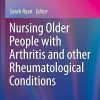 Nursing Older People with Arthritis and other Rheumatological Conditions