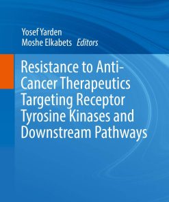Resistance to Anti-Cancer Therapeutics Targeting Receptor Tyrosine Kinases and Downstream Pathways
