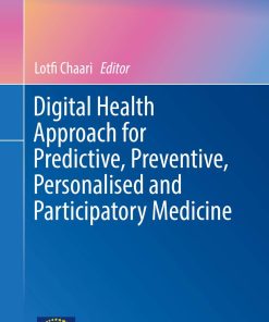 Digital Health Approach for Predictive Preventive Personalised and Participatory Medicine