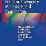 Prepare for the Pediatric Emergency Medicine Board Examination
