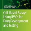 Cell-Based Assays Using Ipscs for Drug Development and Testing