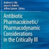 Antibiotic Pharmacokinetic/Pharmacodynamic Considerations in the Critically Ill