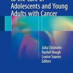 A Practical Approach to the Care of Adolescents and Young Adults with Cancer