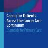 Caring for Patients Across the Cancer Care Continuum