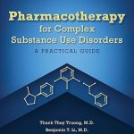 Pharmacotherapy for Complex Substance Use Disorders