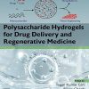 Polysaccharide Hydrogels for Drug Delivery and Regenerative Medicine