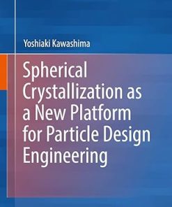 Spherical Crystallization as a New Platform for Particle Design Engineering