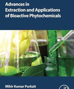 Advances in Extraction and Applications of Bioactive Phytochemicals
