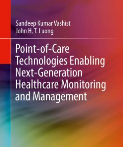 Point-Of-Care Technologies Enabling Next-Generation Healthcare Monitoring and Management