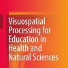 Visuospatial Processing for Education in Health and Natural Sciences