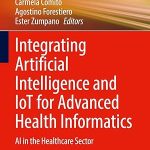 Integrating Artificial Intelligence and Iot for Advanced Health Informatics