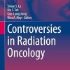 Controversies in Radiation Oncology