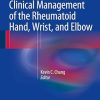 Clinical Management of the Rheumatoid Hand Wrist and Elbow