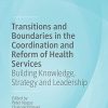 Transitions and Boundaries in the Coordination and Reform of Health Services