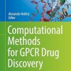 Computational Methods for Gpcr Drug Discovery