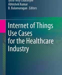 Internet of Things Use Cases for the Healthcare Industry