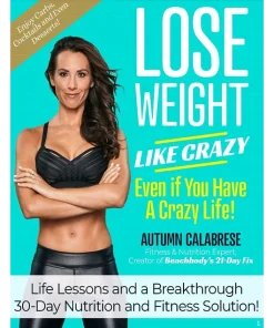 Lose Weight Like Crazy Even If You Have a Crazy Life