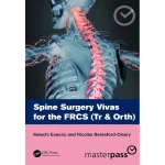 Spine Surgery Vivas for the FRCS (Tr & Orth)